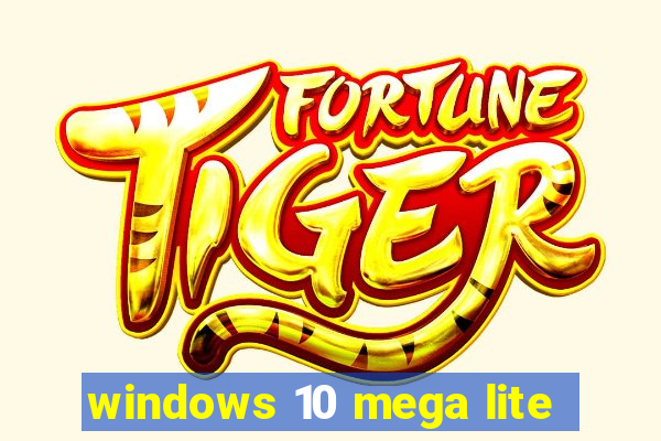 windows 10 mega lite